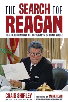 Hardcover The Search for Reagan: The Appealing Intellectual Conservatism of Ronald Reagan Book