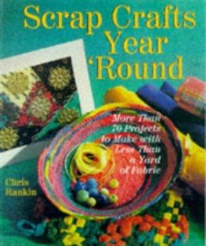 Paperback Scrap Crafts Year 'Round: More Than 70 Projects to Make with Less Than a Yard of Fabric Book