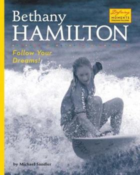 Bethany Hamilton: Follow Your Dreams! - Book  of the Defining Moments: Overcoming Challenges