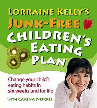 Paperback Lorraine Kelly's Junk-Free Children's Eating Plan Book