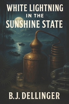 Paperback White Lightning in the Sunshine State: Florida Moonshine History Book