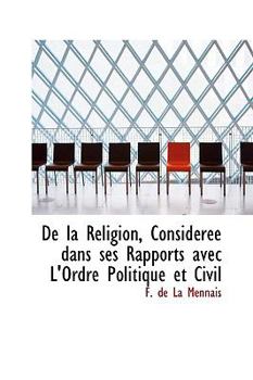 Paperback de La Religion, Consid R E Dans Ses Rapports Avec L'Ordre Politique Et Civil Book