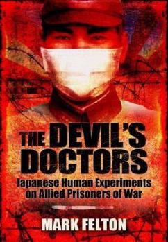 Hardcover The Devil's Doctors: Japanese Human Experiments on Allied Prisoners of War Book