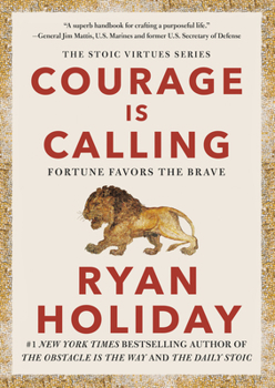 Courage Is Calling: Fortune Favors the Brave - Book  of the Stoic Virtue Series
