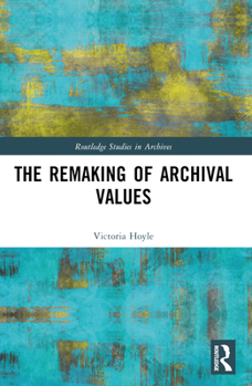 Paperback The Remaking of Archival Values Book