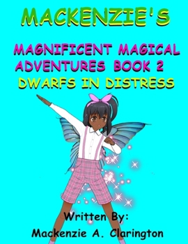 Paperback Mackenzie's Magnificent Magical Adventures Book 2: Dwarfs In Distress Book