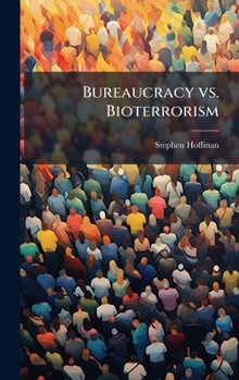 Hardcover Bureaucracy vs. Bioterrorism Book