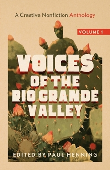 Paperback Voices of the Rio Grande Valley - A Creative Nonfiction Anthology: Volume 1 Book