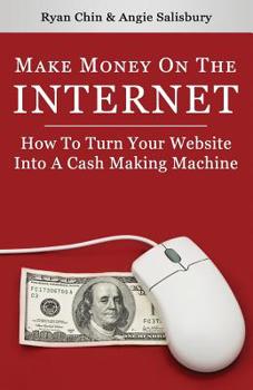 Paperback Make Money On The Internet: How To Turn Your Website Into A Cash-Making Machine Book