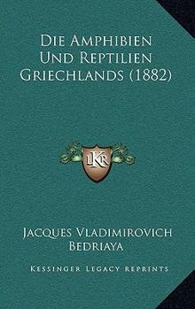 Paperback Die Amphibien Und Reptilien Griechlands (1882) [German] Book
