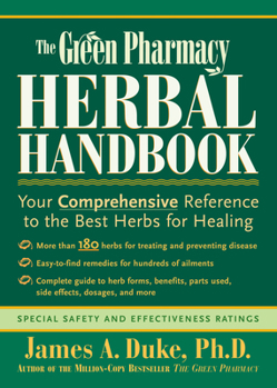 Paperback The Green Pharmacy Herbal Handbook: Your Comprehensive Reference to the Best Herbs for Healing Book