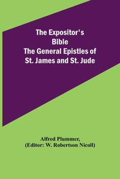 Paperback The Expositor's Bible: The General Epistles of St. James and St. Jude Book