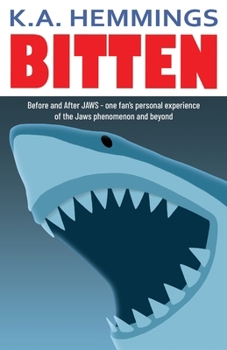 BITTEN: Before and After Jaws - one fan's personal experience of the Jaws phenomenon and beyond