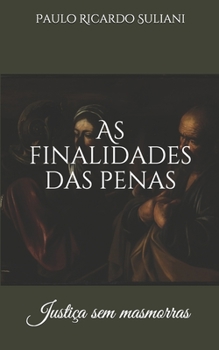 Paperback As finalidades das penas criminais: Justiça sem masmorras [Portuguese] Book