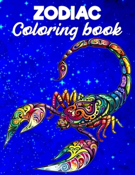 Paperback Zodiac Coloring Book For Adults: Learn & Color Zodiac Signs - Western & Chinese Zodiac - Astrological Signs to Color - Cosmic Coloring Book with Over Book