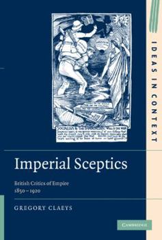 Hardcover Imperial Sceptics: British Critics of Empire, 1850-1920 Book