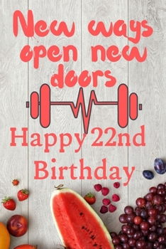 New Ways Open New Doors Happy 22nd Birthday: This weekly meal planner & tracker makes for a great Birthday and New Years resolution gift for anyone trying to get in better shape and track their meals.