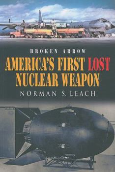 Paperback Broken Arrow: America's First Lost Nuclear Weapon Book