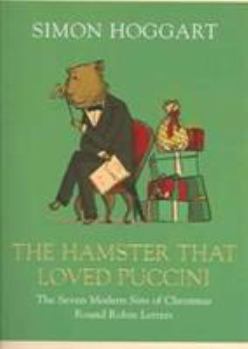 Hardcover THE HAMSTER THAT LOVED PUCCINI: THE SEVEN MODERN SINS OF CHRISTMAS ROUND-ROBIN LETTERS Book