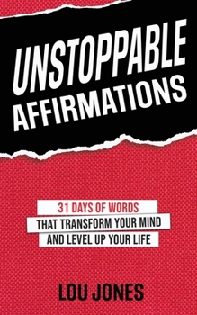 Paperback Unstoppable Affirmations: 31 Days of Words that Transform Your Mind and Level Up Your Life Book