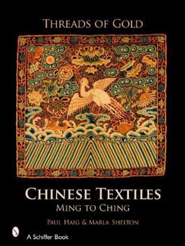Hardcover Threads of Gold: Chinese Textiles: Ming to Ch'ing Book