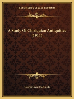 Paperback A Study Of Chiriquian Antiquities (1911) Book