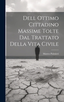 Hardcover Dell Ottimo Cittadino Massime Tolte Dal Trattato Della Vita Civile [Italian] Book