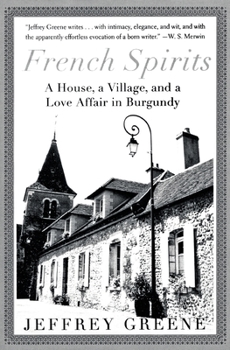 Paperback French Spirits: A House, a Village, and a Love Affair in Burgundy Book
