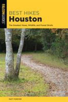 Paperback Best Hikes Houston: The Greatest Views, Wildlife, and Forest Strolls Book