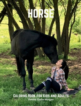 Horse Coloring Book for Kids and Adults: A Coloring and Activity Book for Kids and All Ages with Beautiful Horses and More Jumbo Horses Coloring Book ... and Adults Amazing Gift for Kids and Adults