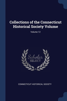 Paperback Collections of the Connecticut Historical Society Volume; Volume 12 Book