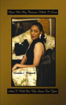 Paperback Give Me My Flowers While I Live and I Will Do The Same For You Book