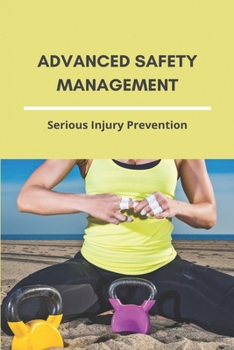 Paperback Advanced Safety Management: Serious Injury Prevention Book