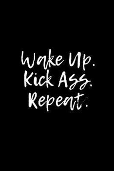 Paperback Wake Up. Kick Ass. Repeat.: A Wide Ruled Notebook Book