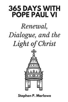Paperback 365 Days with Pope Paul VI: Renewal, Dialogue, and the Light of Christ Book