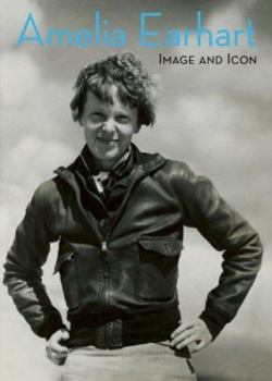 Hardcover Amelia Earhart: Image and Icon Book
