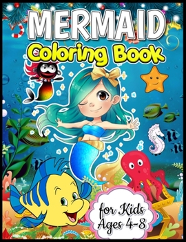 Mermaid Coloring Book for Kids Ages 4-8: A Beautiful Collection of Over 45 Adorable Mermaid Illustrations for Hours of Fun! (Mermaid Coloring Books for Kids)