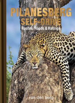 Hardcover Pilanesberg Self-Drive: Routes, Roads & Ratings Book