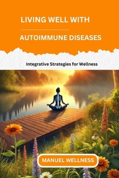 Paperback Living Well with Autoimmune Diseases: Integrative Strategies for Wellness Book
