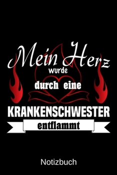 Mein Herz wurde durch eine Krankenschwester entflammt: A5 Notizbuch | Liniert 120 Seiten | Geschenk/Geschenkidee zum Geburtstag | Weihnachten | Ostern ... | Muttertag | Namenstag (German Edition)