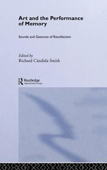 Hardcover Art and the Performance of Memory: Sounds and Gestures of Recollection Book