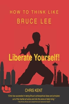 Paperback Liberate Yourself!: How To Think Like Bruce Lee Book