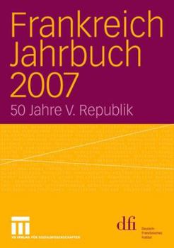 Paperback Frankreich Jahrbuch 2007: 50 Jahre V. Republik [German] Book