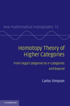 Homotopy Theory of Higher Categories: From Segal Categories to N-Categories and Beyond - Book  of the New Mathematical Monographs