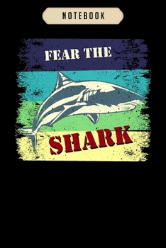 Notebook: Fear the shark  Notebook|6x9(100 pages)Blank Lined Paperback Journal For Student, kids, women, girls, boys, men, birthday gifts|Veteran day gifts notebook