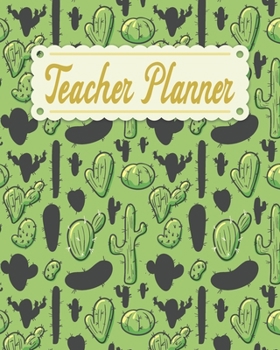 Teacher Planner: Cactus Pattern Teacher Appreciation Notebook Journal Makes a Great Motivational and Inspirational Notebook Gift for The Teacher or Home schooler in Your Life