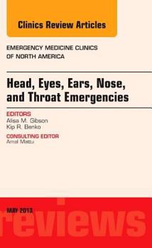 Hardcover Head, Eyes, Ears, Nose, and Throat Emergencies, an Issue of Emergency Medicine Clinics: Volume 31-2 Book