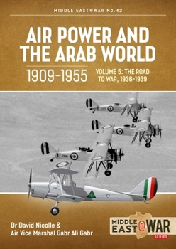 Paperback Air Power and the Arab World, 1909-1955: Volume 5 - World in Crisis, 1936-1941 Book