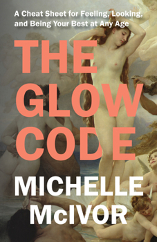 Paperback The Glow Code: A Cheat Sheet for Feeling, Looking, and Being Your Best at Any Age Book