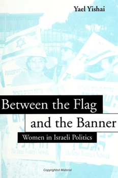 Paperback Between the Flag and the Banner: Women in Israeli Politics Book